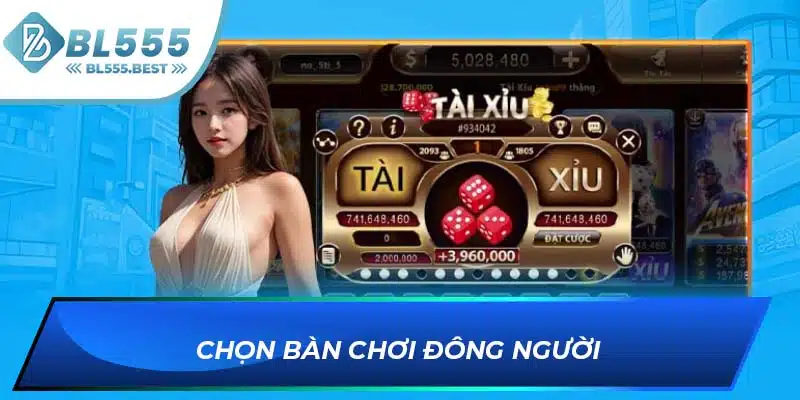 Chọn bàn chơi đông người