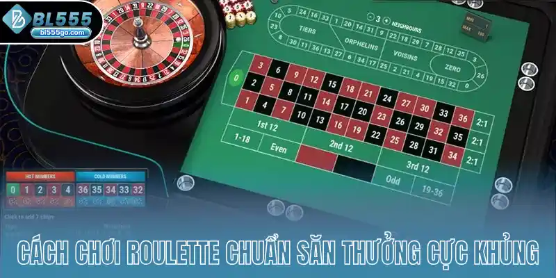 cach-choi-roulette-chuan-san-thuong-cuc-khung